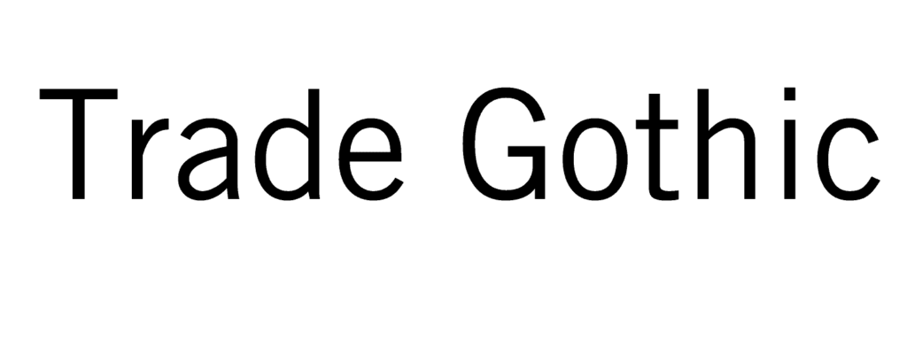 Trade Gothic font